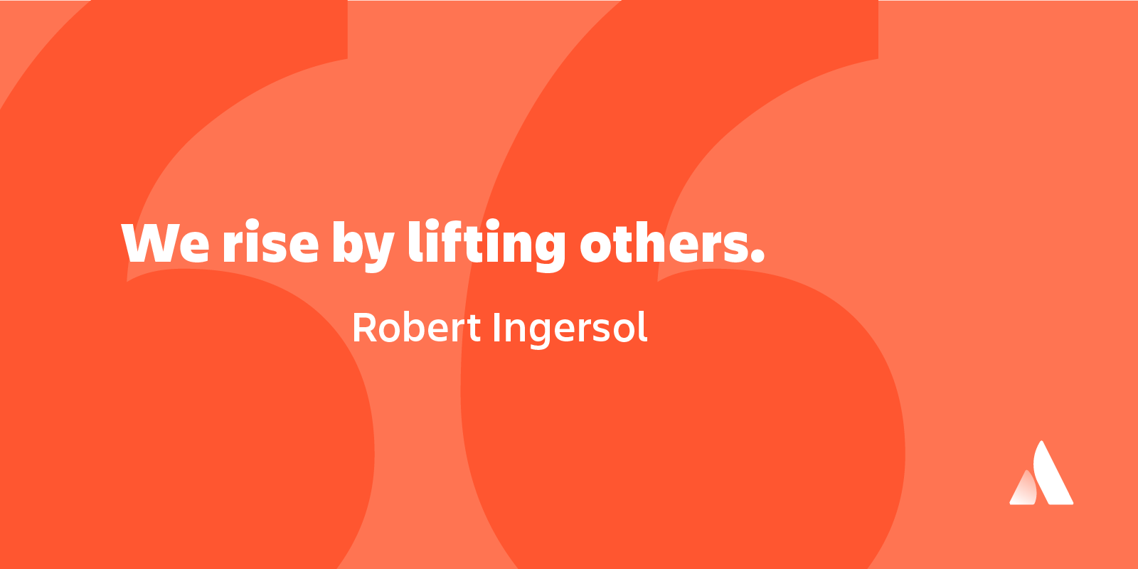 Teamwork quote We rise by lifting others Robert Ingersol