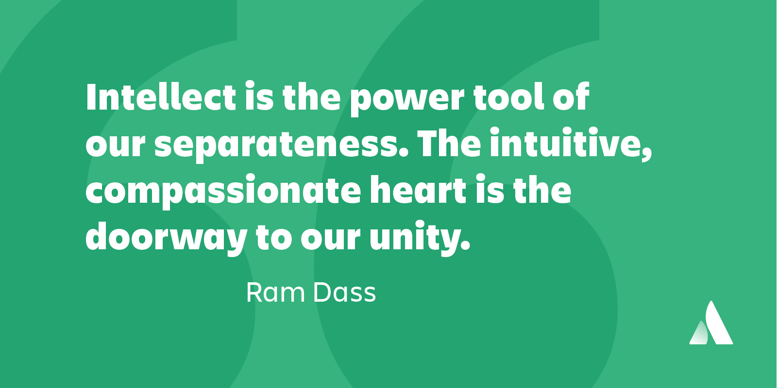 teamwork quote Intellect is the power tool of our separateness. The intuitive, compassionate heart is the doorway to our unity