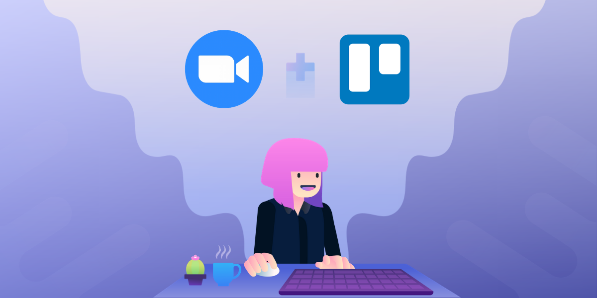 How to make remote communication more efficient with Trello and Zoom
