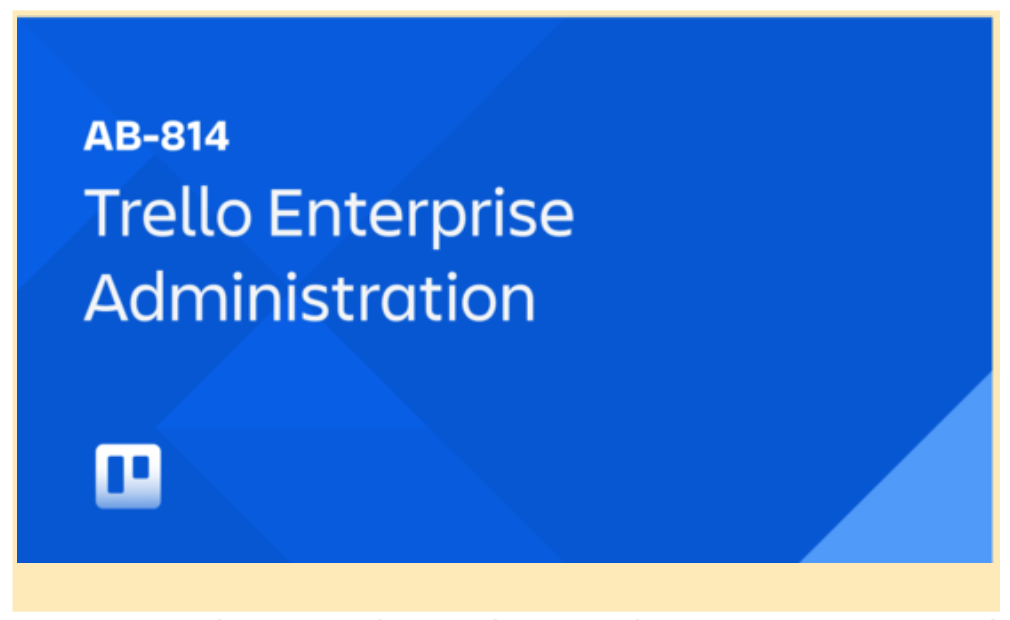 Screenshot of Atlassian University course on Trello Enterprise Administration